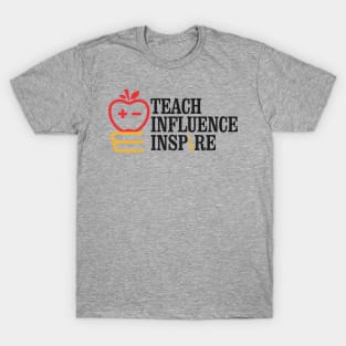 Teach Influence Inspire T-Shirt